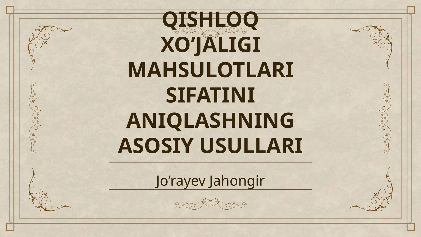 QISHLOQ XO’JALIGI MAHSULOTLARI SIFATINI ANIQLASHNING ASOSIY USULLARI