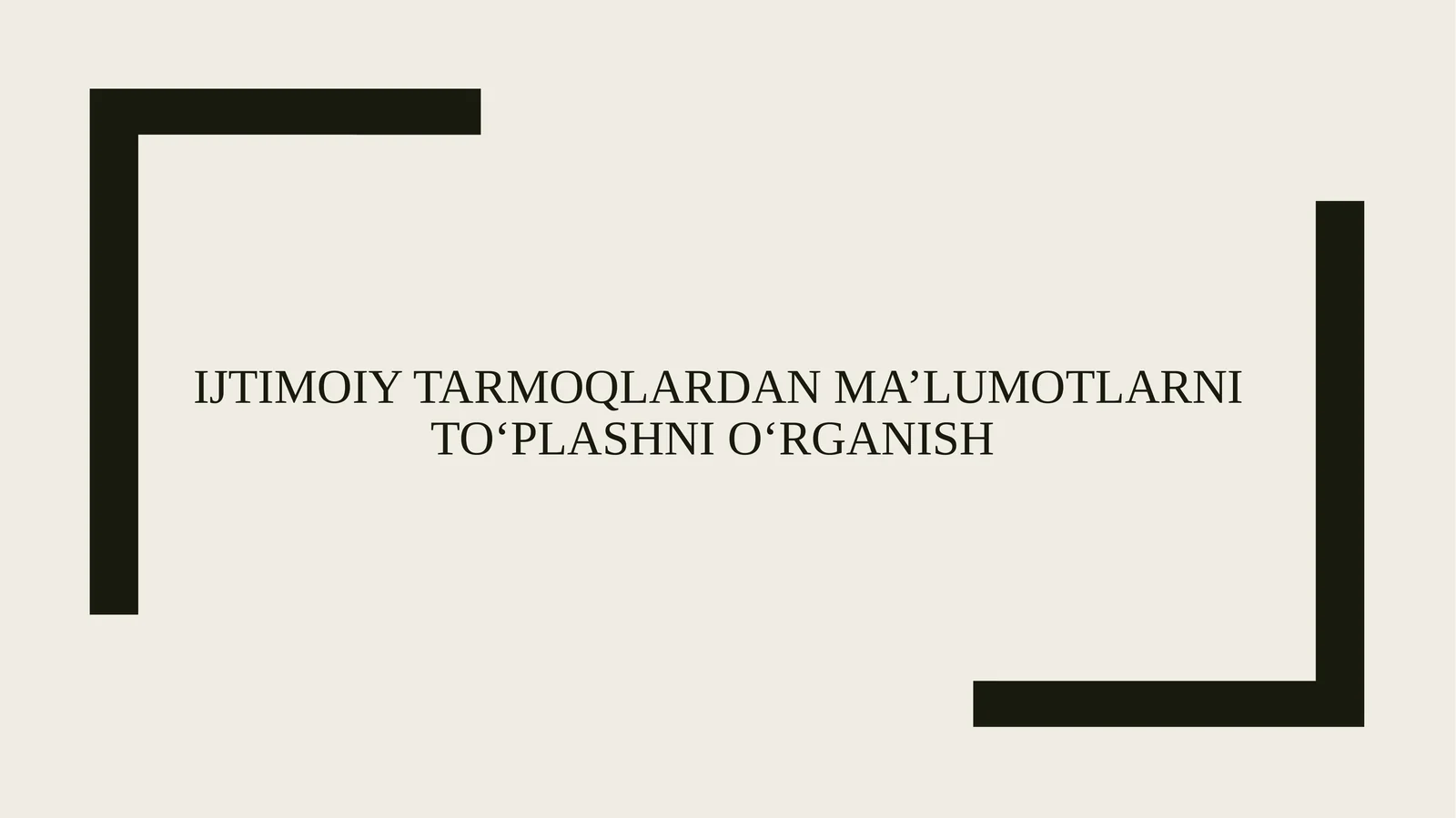IJTIMOIY TARMOQLARDAN MA’LUMOTLARNI TO‘PLASHNI O‘RGANISH