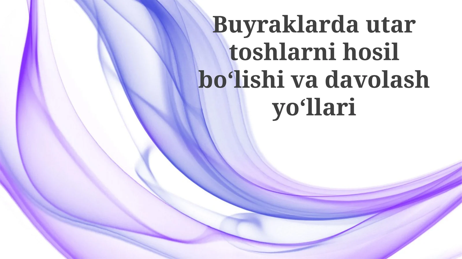 Buyraklardautartoshlarnihosilboʻlishivadavolashyoʻllari