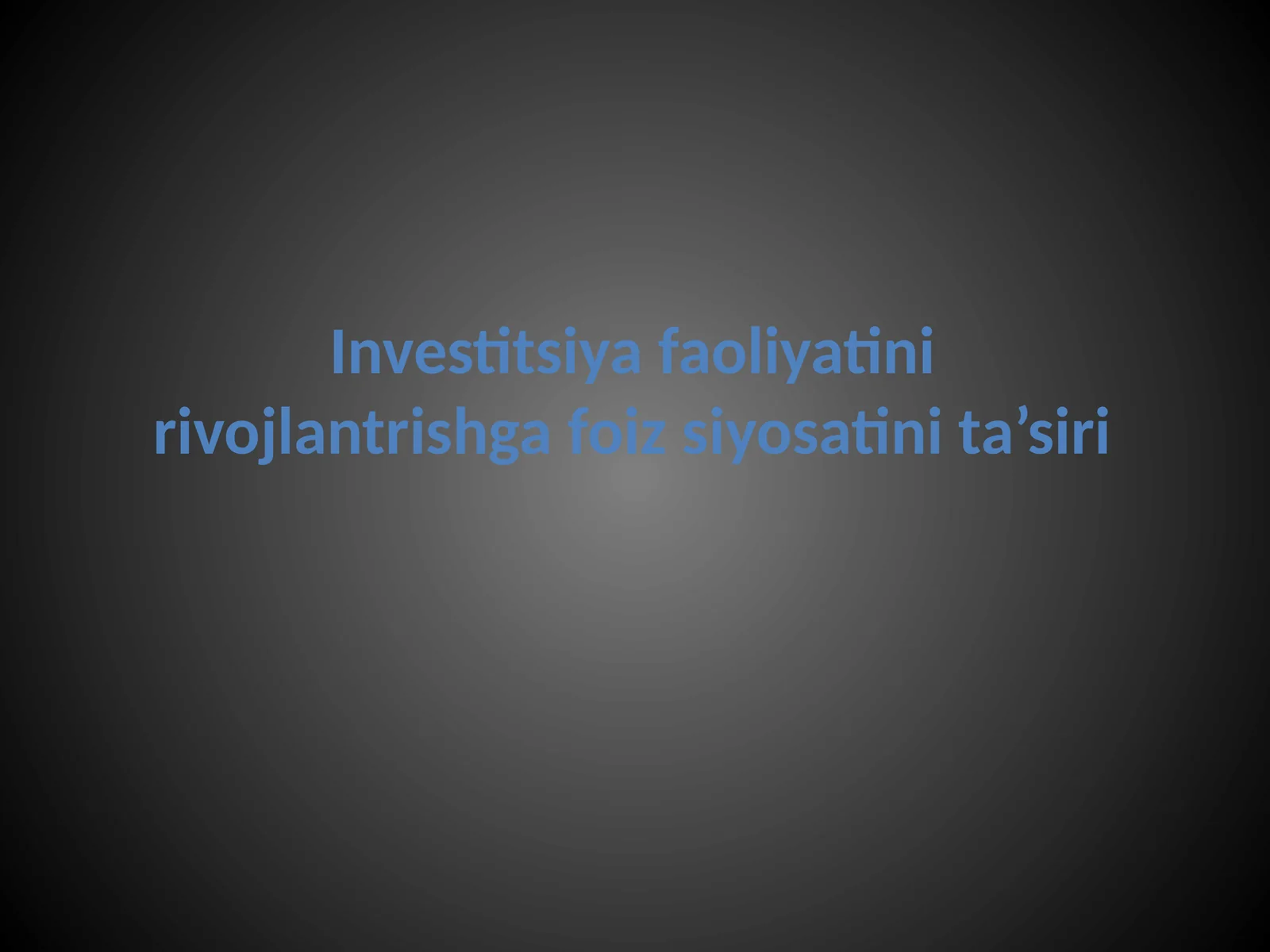 Investitsiya faoliyatini rivojlantirishga foiz siyosatining ta'siri