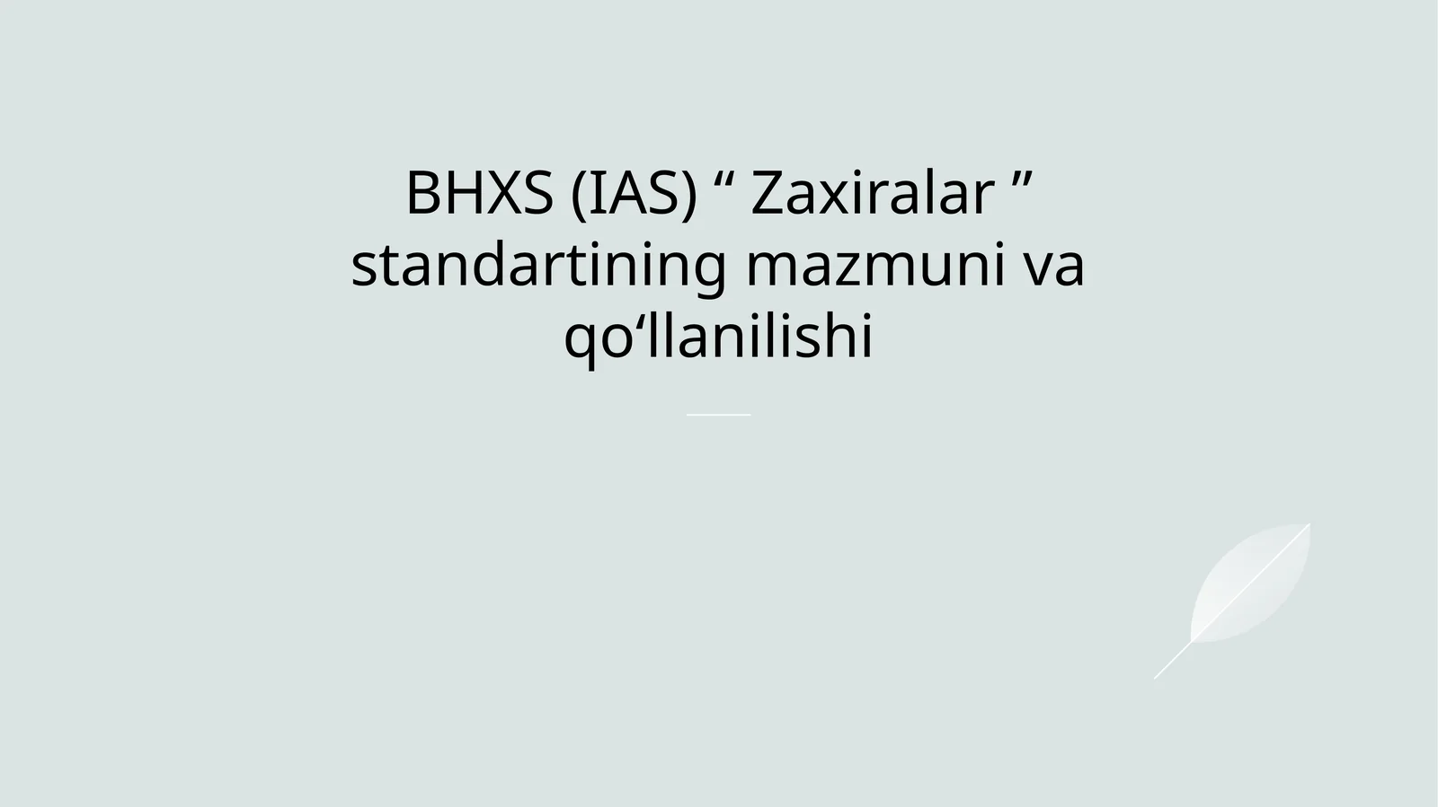 BHXS (IAS) “ Zaxiralar ” standartining mazmuni va qoʻllanilishi