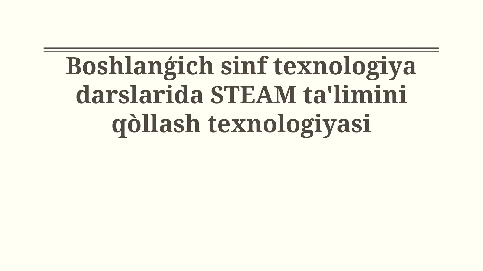 Steam Ta'limi: Boshlang'ich Sinf Texnologiya Darslarida Qo'llanilishi