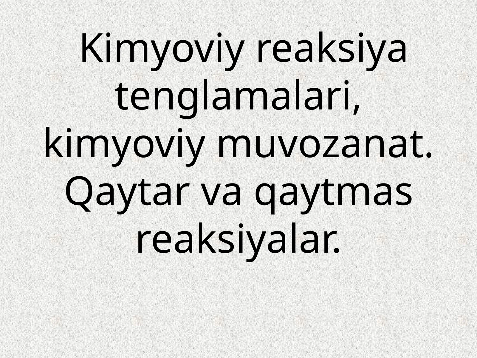 Kimyoviy reaksiya tenglamalari va kimyoviy muvozanat