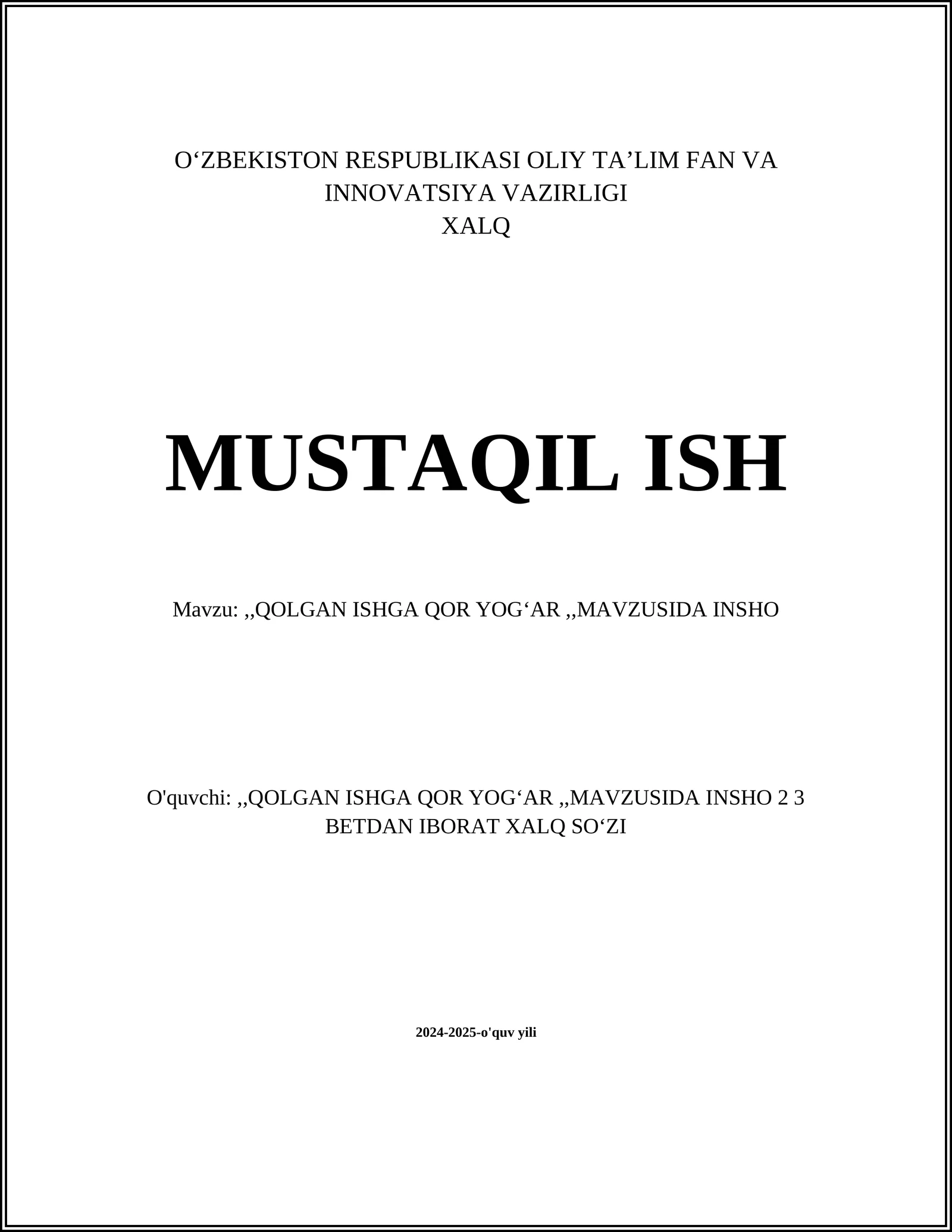 MUSTAQIL ISH Mavzu:,,QOLGAN ISHGA QOR YOG‘AR,,MAVZUSIDA INSHO