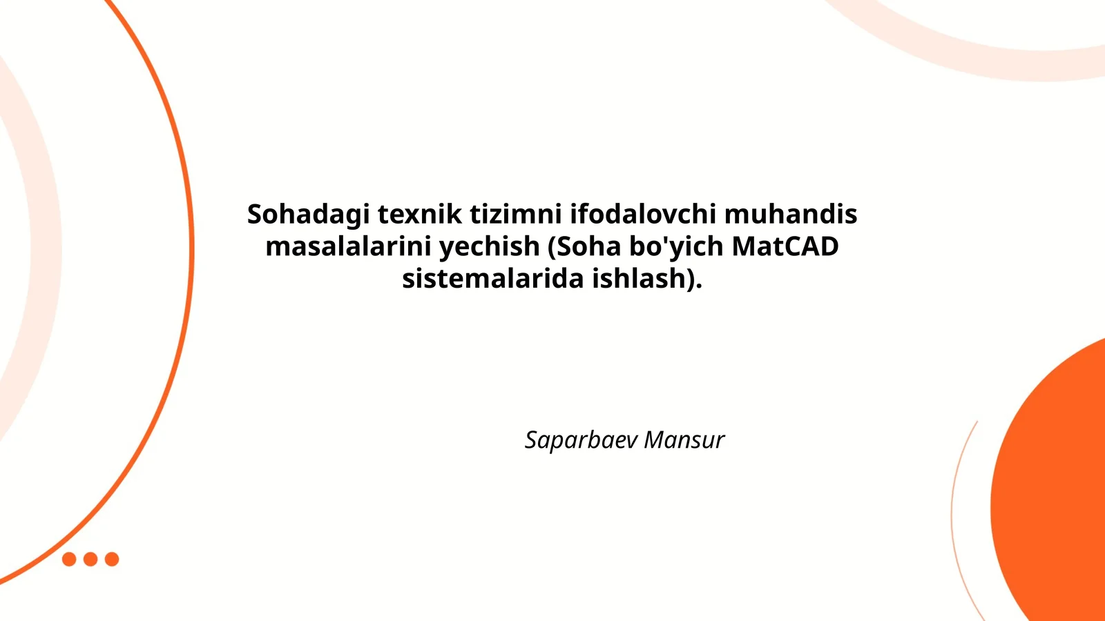 Sohadagi texnik tizimni ifodalovchi muhandis masalalarini yechish (Soha bo'yich MatCAD sistemalarida ishlash)