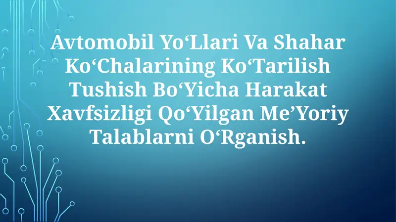 Avtomobil Yo‘llari Va Shahar Ko‘Chalarining Ko‘Tarilish Tushish Bo‘Yicha Harakat Xavfsizligi Qo‘Yilgan Me’Yoriy TalablarniO‘Rganish