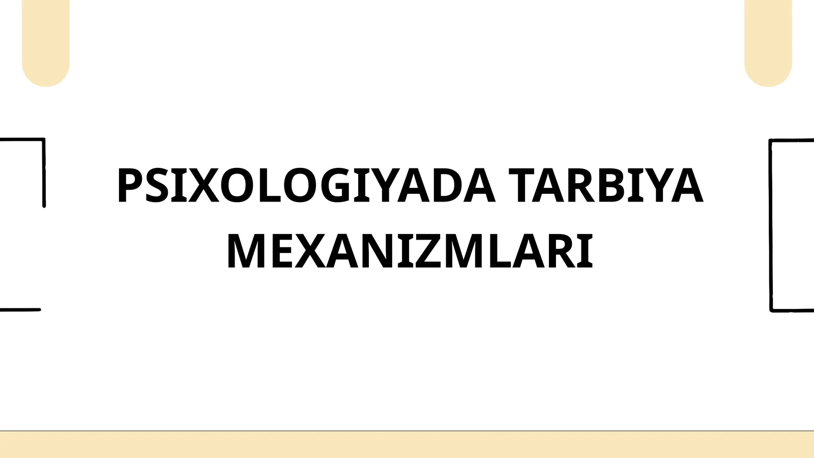 PSIXOLOGIYADA TARBIYA MEXANIZMLARI