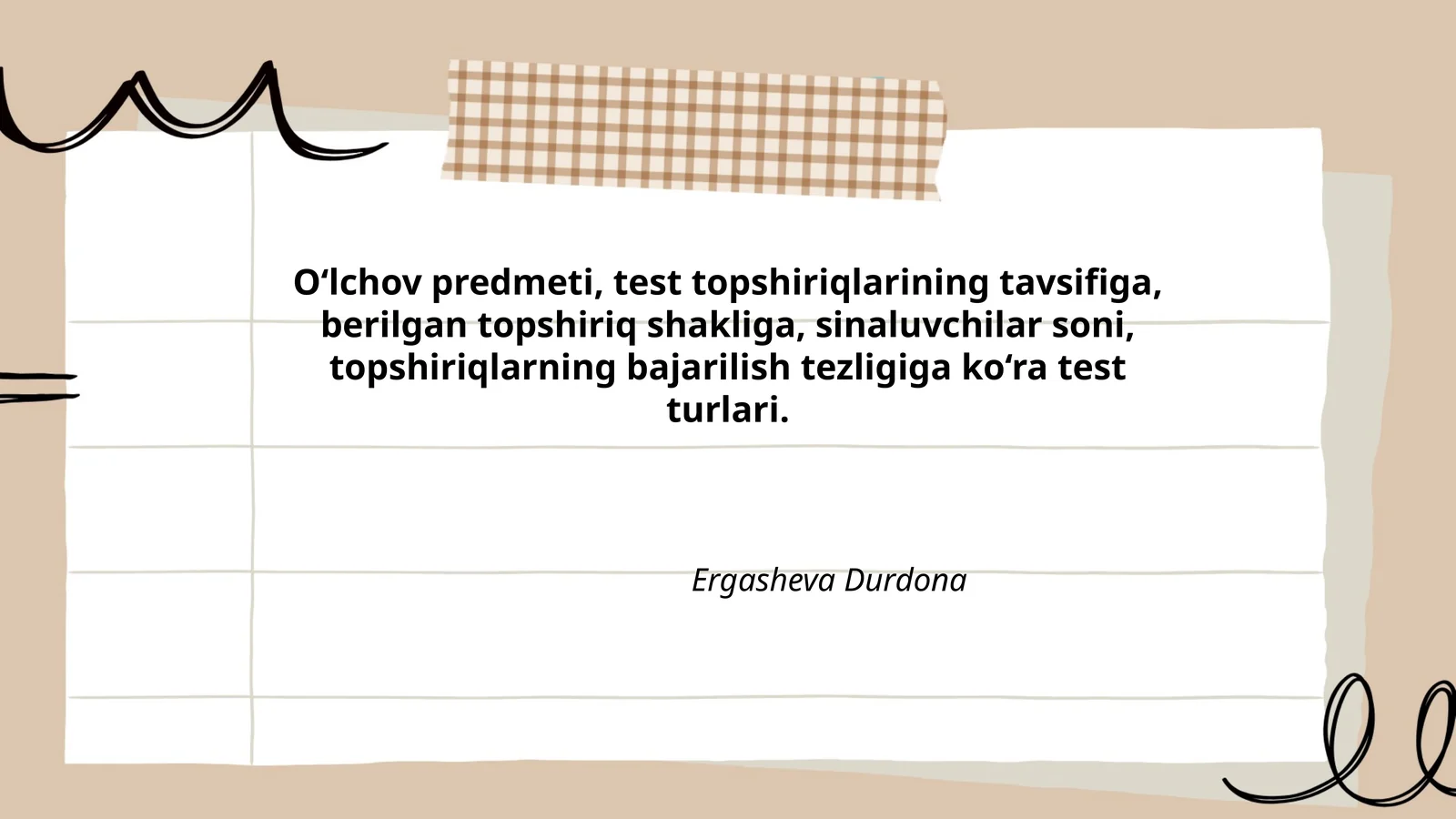 O‘lchov predmeti, test topshiriqlarining tavsifiga, berilgan topshiriq shakliga, sinaluvchilar soni, topshiriqlarning bajarilish tezligiga ko‘ra test turlari