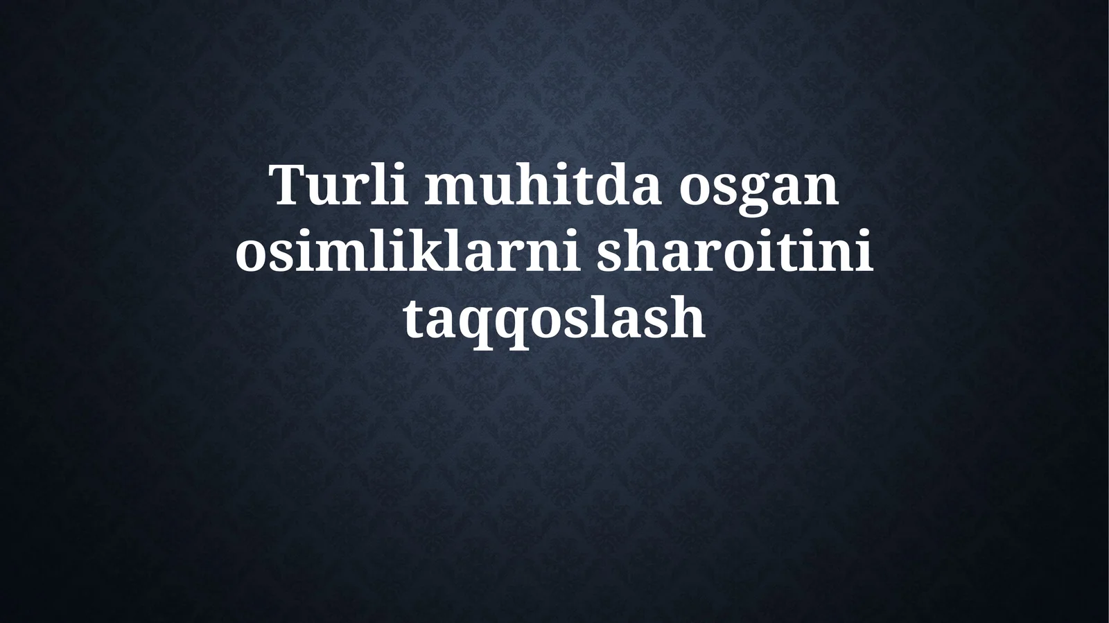 Turlimuhitdaosganosimliklarnisharoitinitaqqoslash