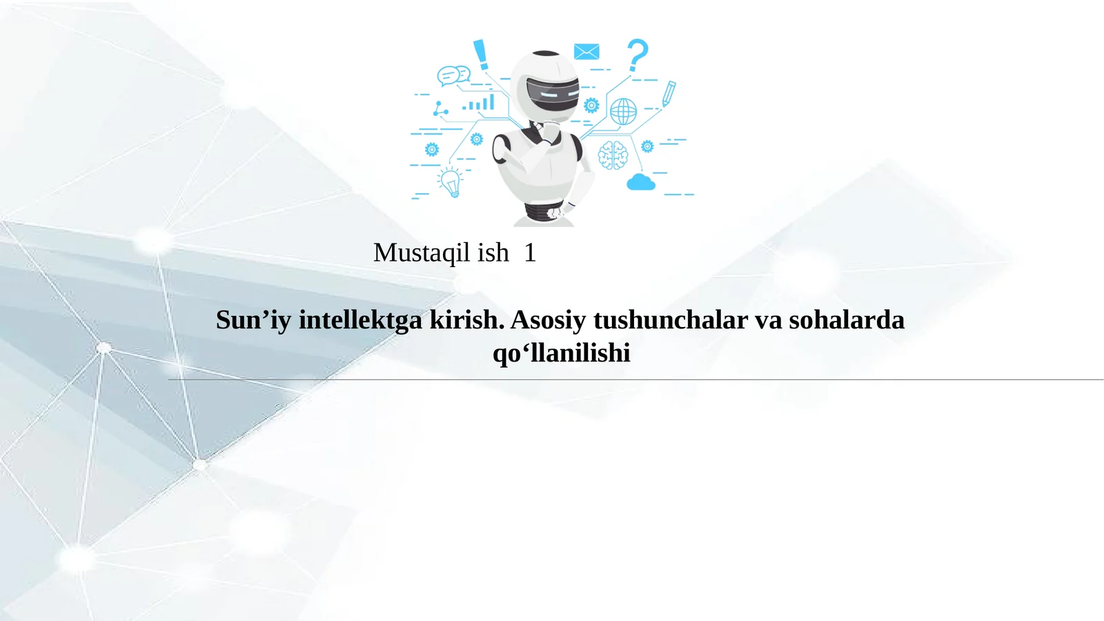 Sun’iy intellektga kirish. Asosiy tushunchalar va sohalarda qo‘llanilishi