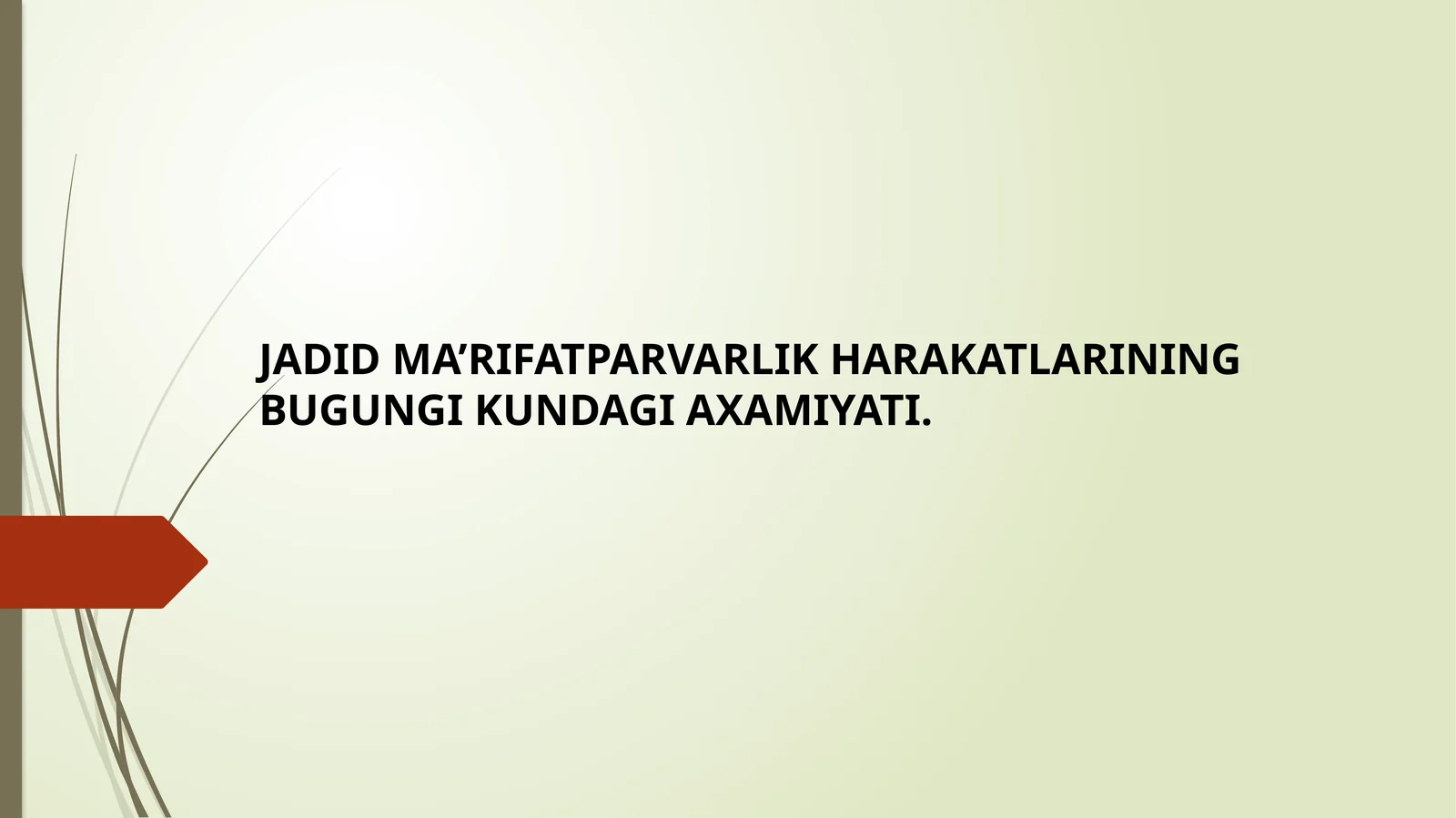 JADID MA’RIFATPARVARLIK HARAKATLARINING BUGUNGI KUNDAGI AXAMIYATI