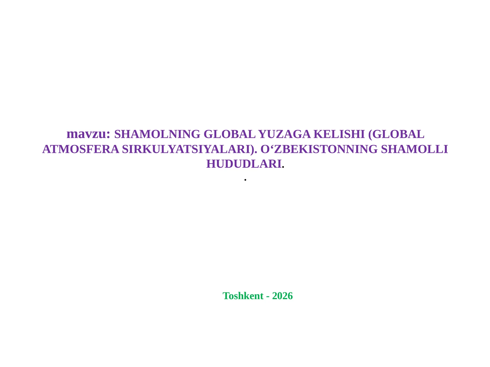 SHAMOLNING GLOBAL YUZAGA KELISHI (GLOBAL ATMOSFERA SIRKULYATSIYALARI). O‘ZBEKISTONNING SHAMOLLI HUDUDLARI