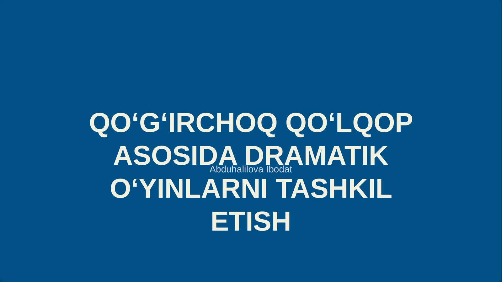 QOʻGʻIRCHOQ QOʻLQOP ASOSIDA DRAMATIK OʻYINLARNI TASHKIL ETISH