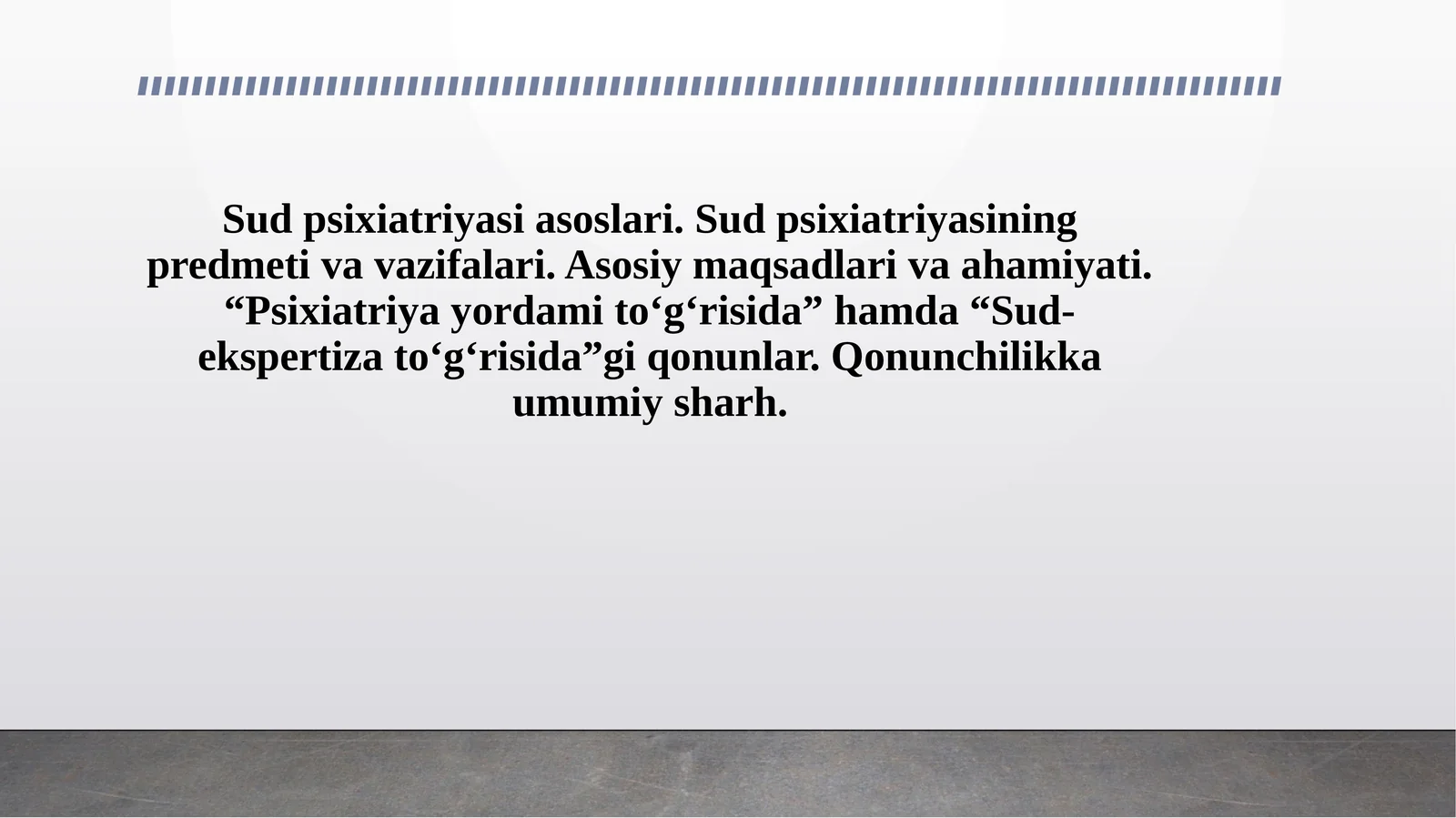 Sud psixiatriyasi asoslari. Sud psixiatriyasining predmeti va vazifalari. Asosiy maqsadlari va ahamiyati. “Psixiatriya yordami to‘g‘risida” hamda “Sud-ekspertiza to‘g‘risida”gi qonunlar. Qonunchilikka umumiy sharh.