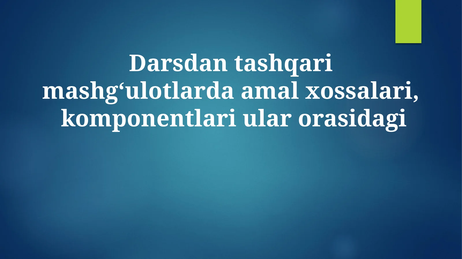 Darsdan tashqari mashg‘ulotlarda amal xossalari, komponentlari ular orasidagi