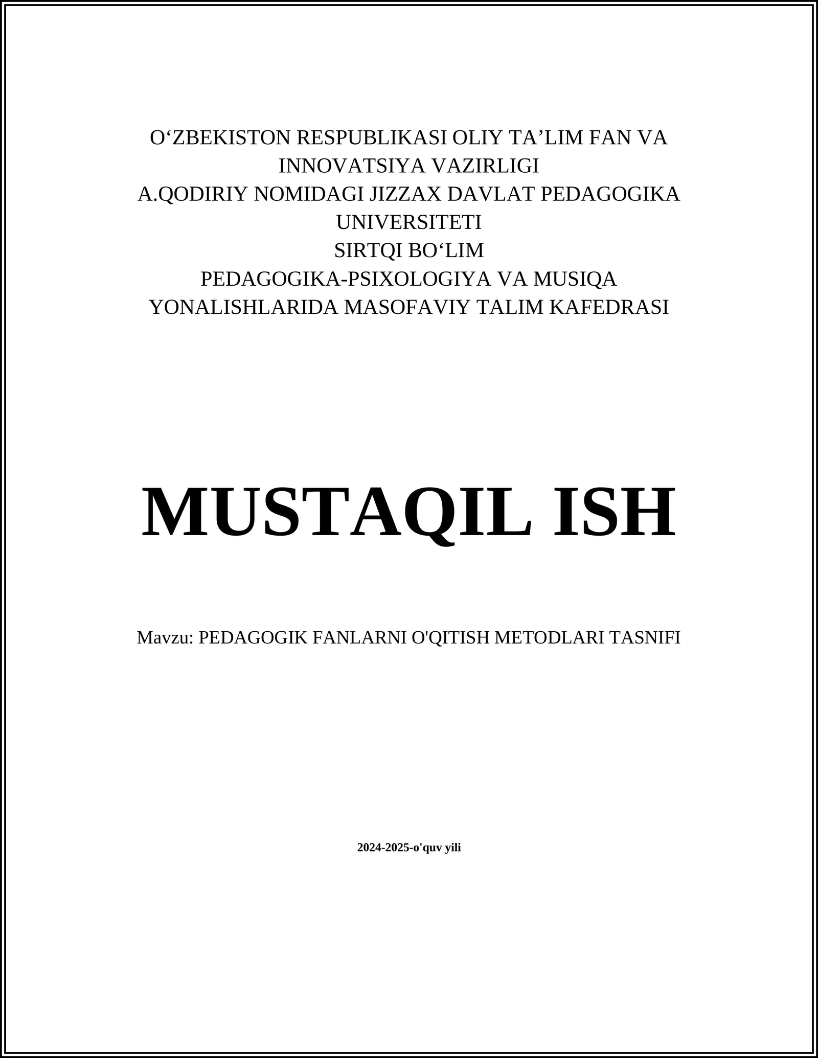 MUSTAQIL ISH Mavzu: PEDAGOGIK FANLARNI O'QITISH METODLARI TASNIFI