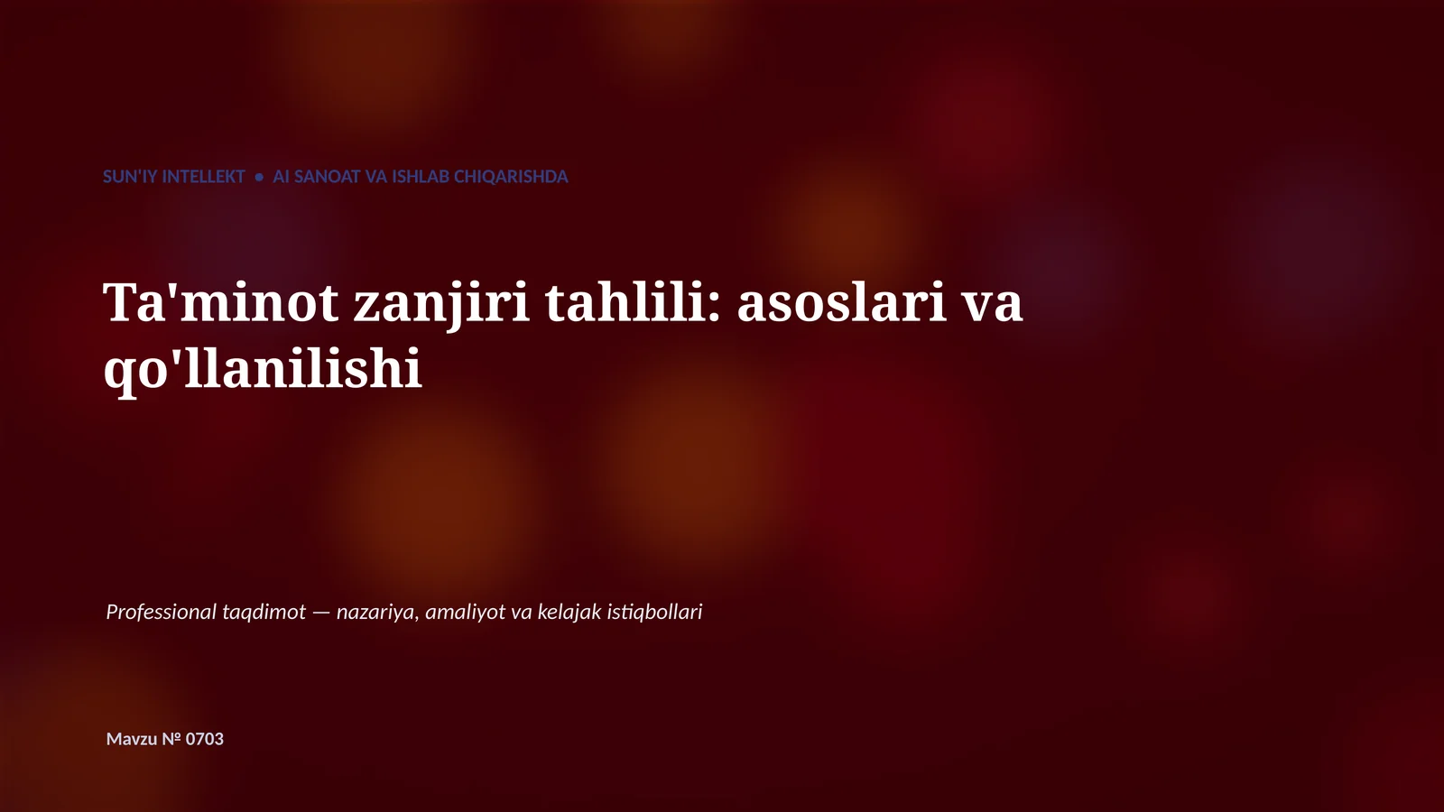 SUN'IY INTELLEKT • AI SANOAT VA ISHLAB CHIQARISHDA Ta'minot zanjiri tahlili: asoslari va qo'llanilishi
