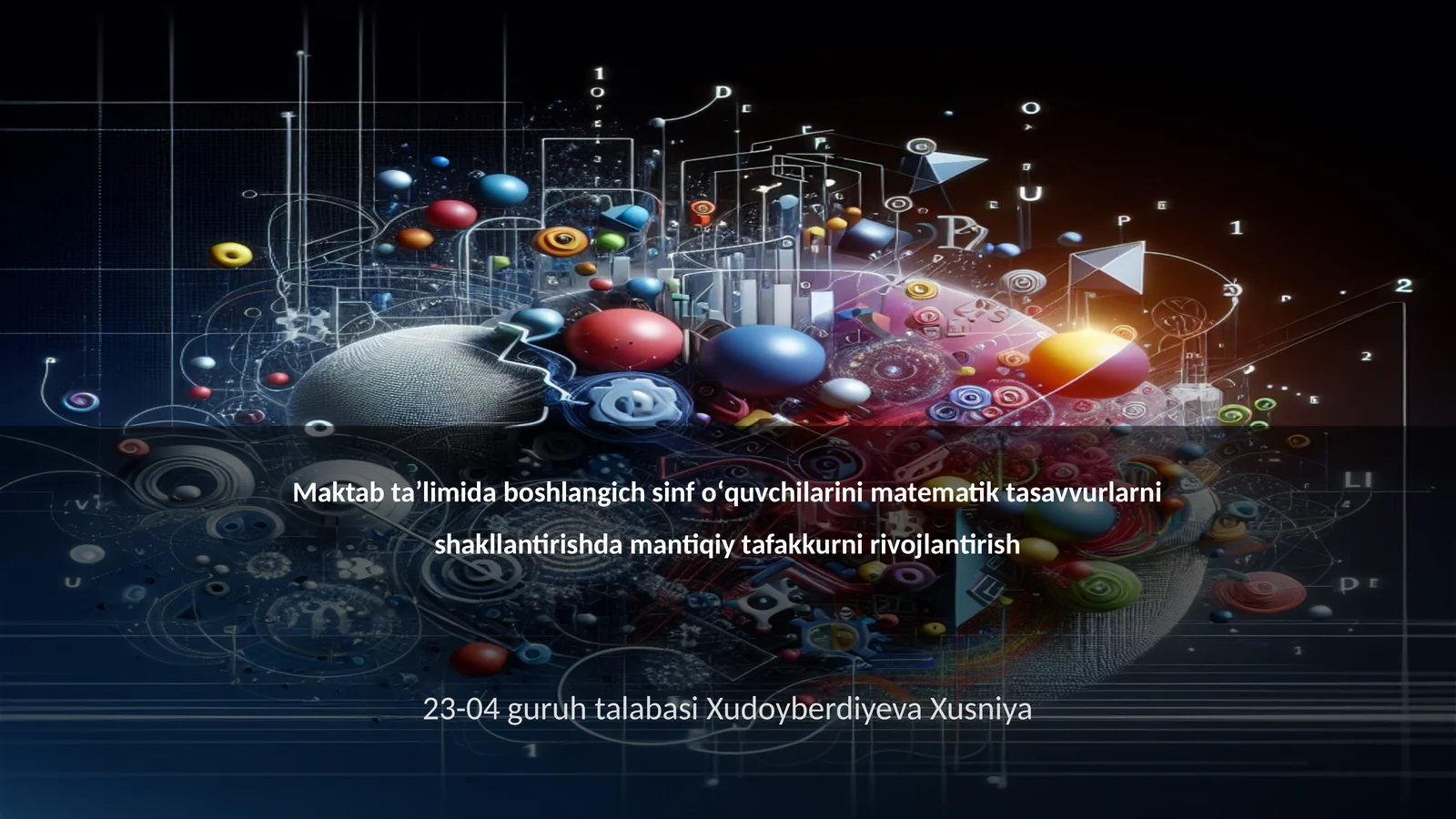 Maktab taʼlimida boshlangich sinf oʻquvchilarini matematik tasavvurlarni shakllantirishda mantiqiy tafakkurni rivojlantirish