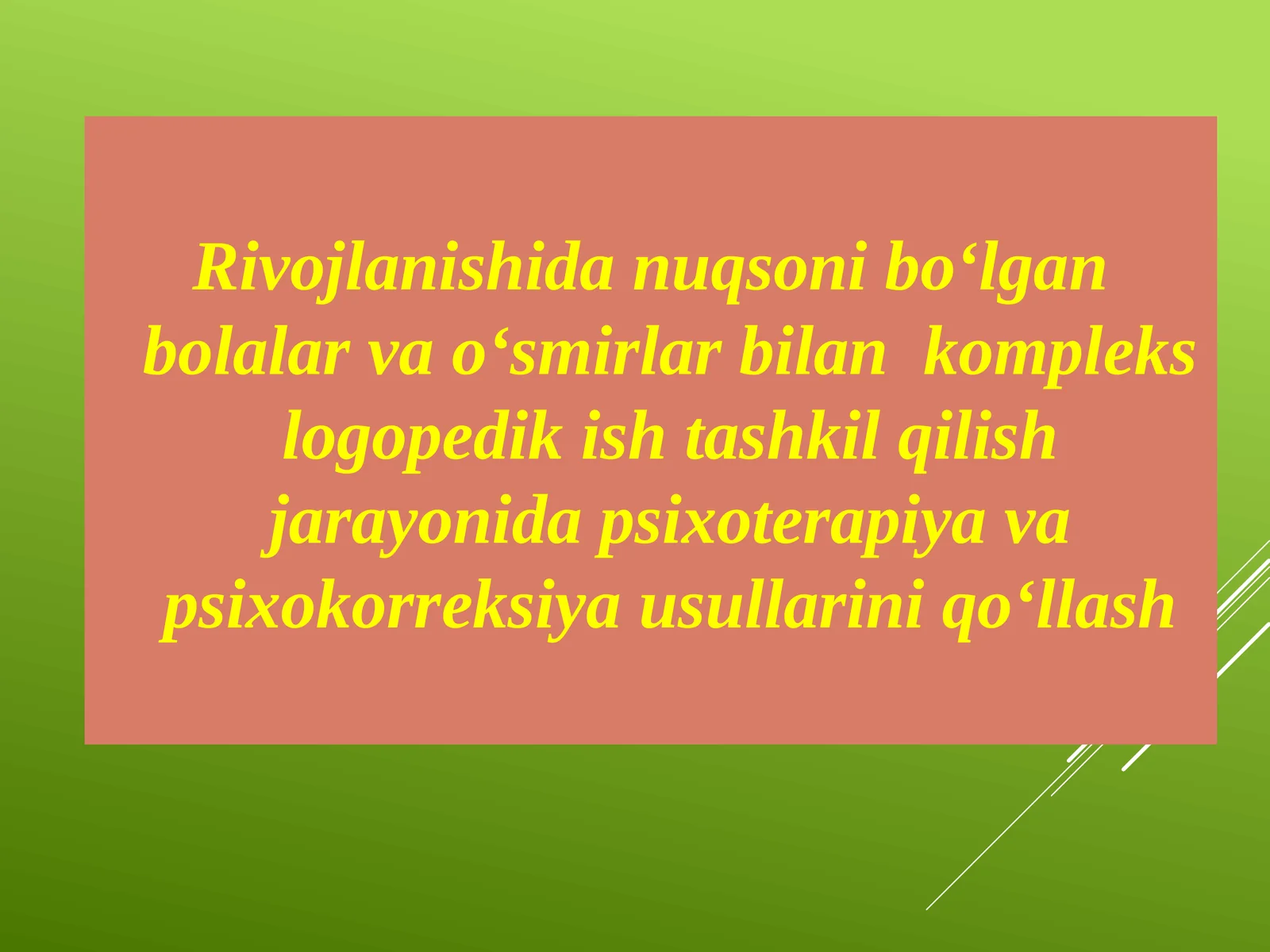 Rivojlanishida nuqsoni bo‘lgan bolalar va o‘smirlar bilan kompleks logopedik ish tashkil qilish jarayonida psixoterapiya vapsixokorreksiyausullarini qo‘llash