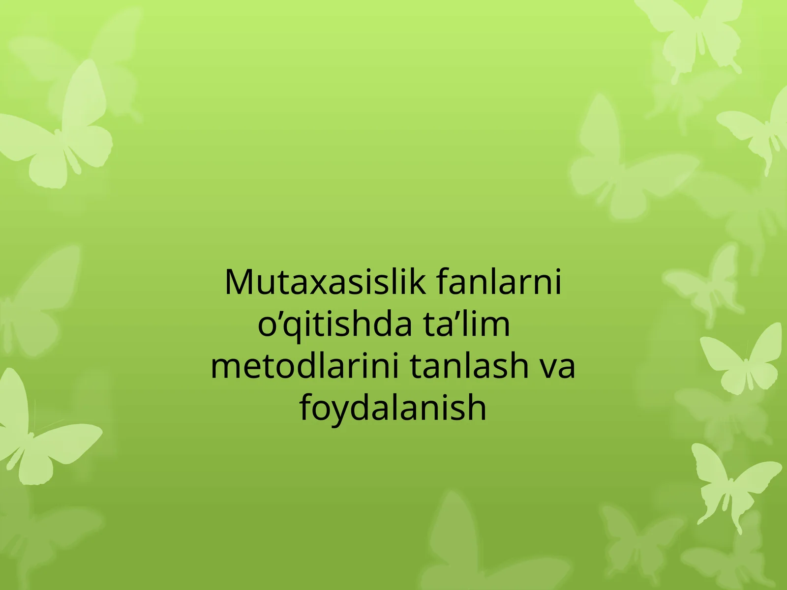 Mutaxasislik fanlarini o’qitishda ta’lim metodlarini tanlash va foydalanish