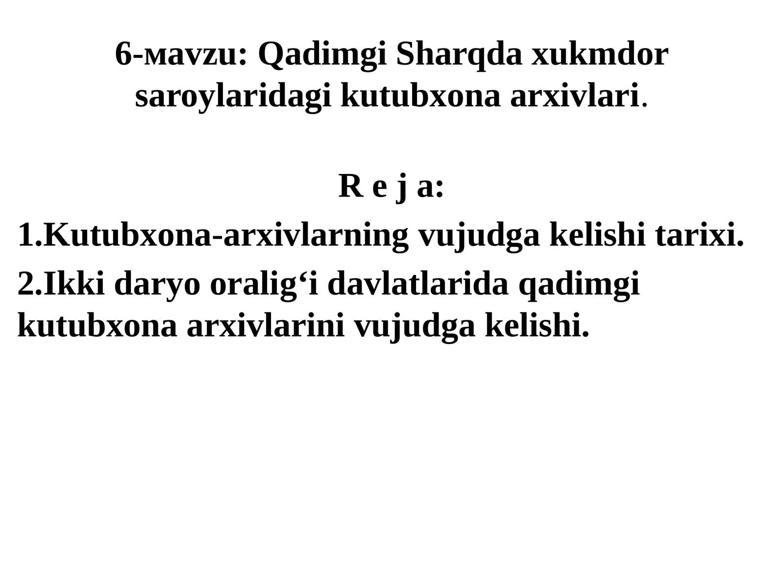 6-маvzu:QadimgiSharqda хukmdor saroylaridagi kutubxona arxivlari