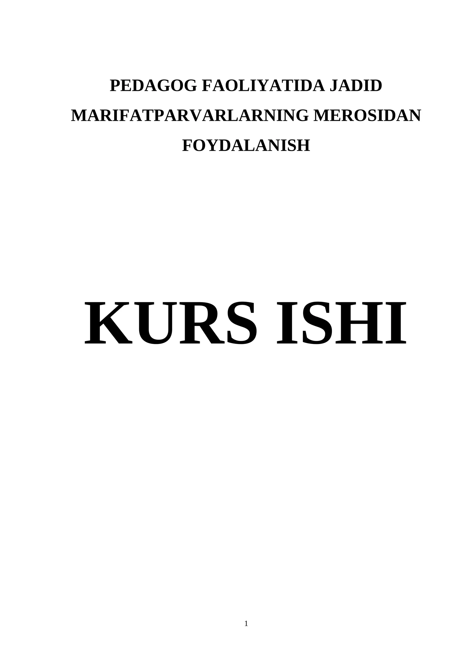 PEDAGOG FAOLIYATIDA JADID MARIFATPARVARLARNING MEROSIDAN FOYDALANISH KURS ISHI