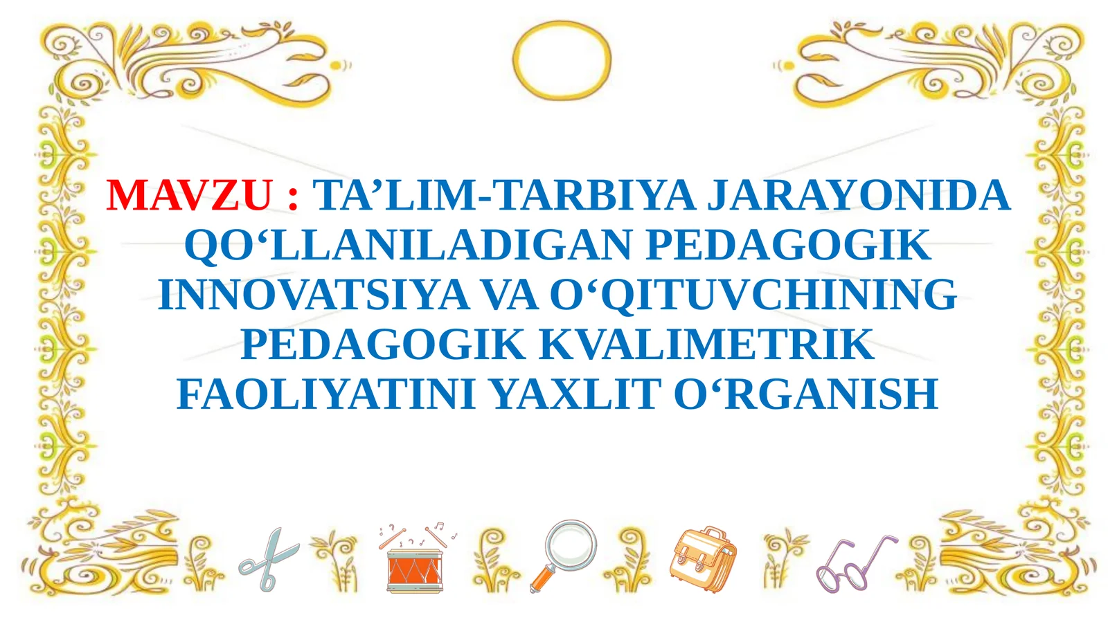 TA’LIM-TARBIYA JARAYONIDA QO‘LLANILADIGAN PEDAGOGIK INNOVATSIYA VA O‘QITUVCHINING PEDAGOGIK KVALIMETRIK FAOLIYATINI YAXLIT O‘RGANISH