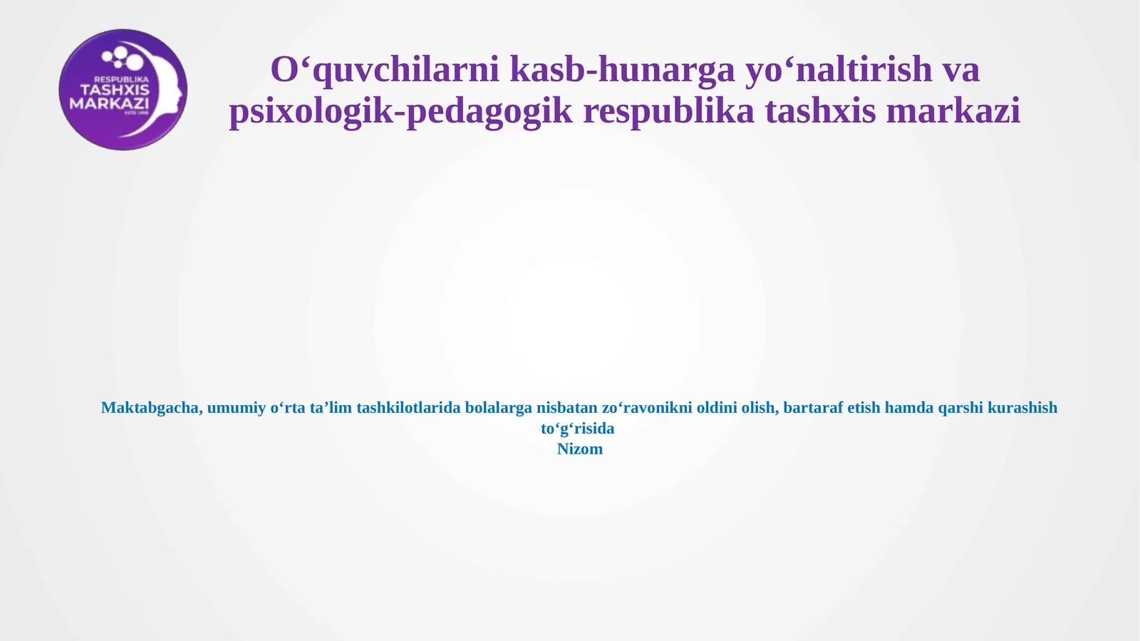 Maktabgacha,umumiyoʻrtataʼlimtashkilotlaridabolalarganisbatanzoʻravoniknioldiniolish,bartarafetishhamdaqarshikurashishtoʻgʻrisidaNizom