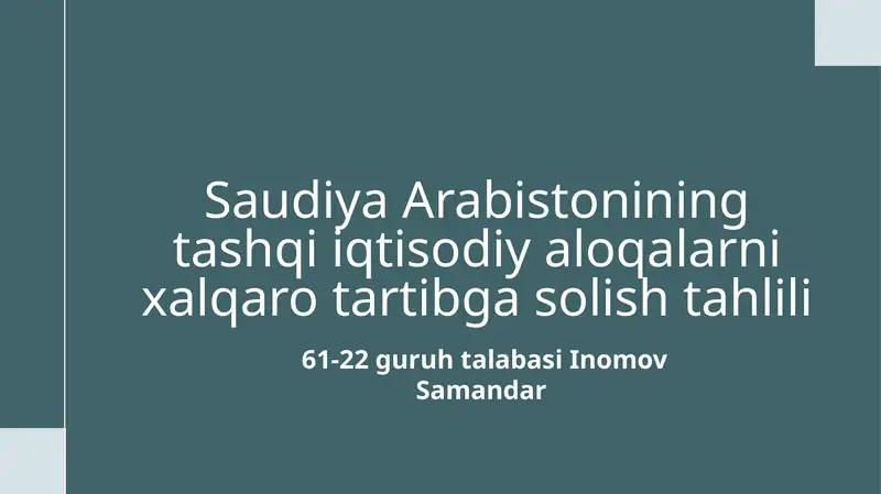 Saudiya Arabistoni ning tashqiiqtisodiy aloqalar nixalari to'g'risidagi solishtahlili 61-22 guruh talabasi Inomov Samandar