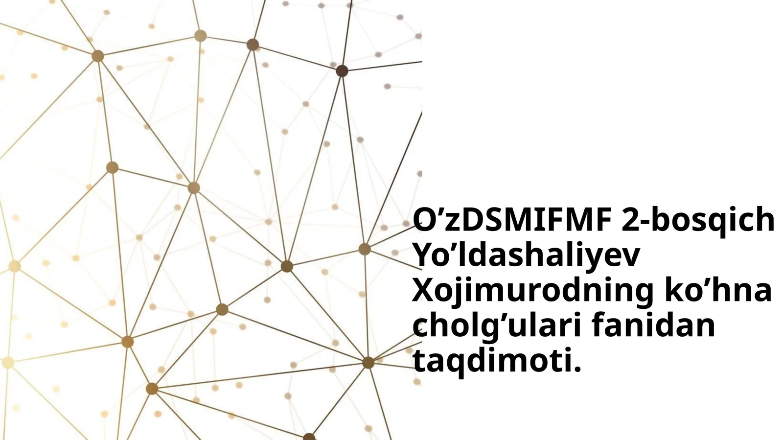 O’zDSMIFMF 2-bosqich Yo’ldashaliyev Xojimurodning ko’hna cholg’ulari fanidan taqdimoti