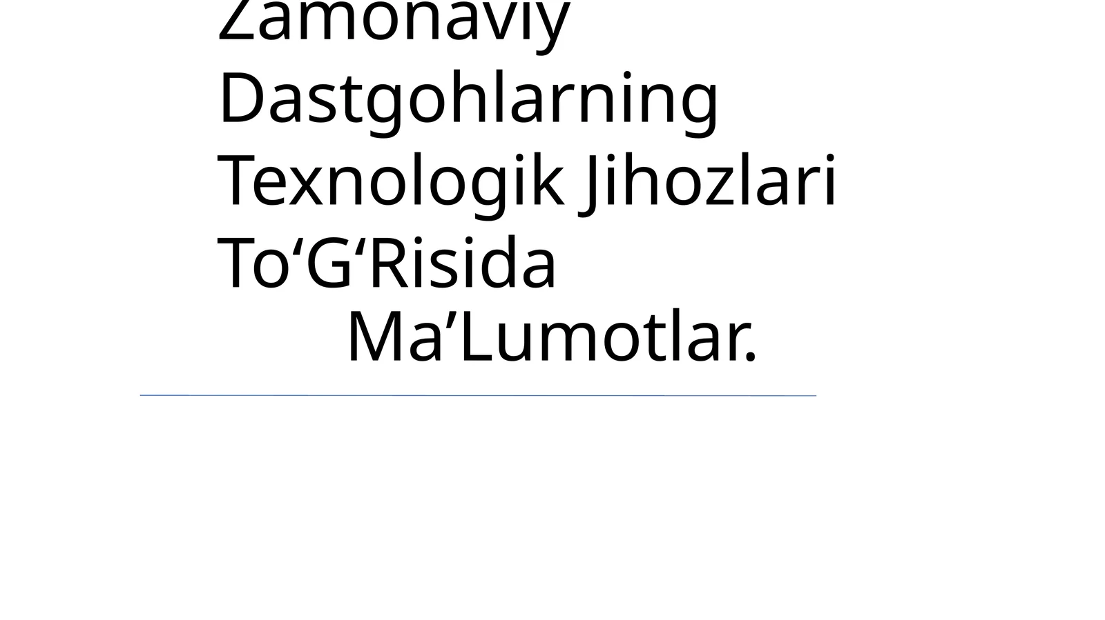 Zamonaviy Dastgohlarning Texnologik Jihozlari To‘G‘Risida Ma’Lumotlar