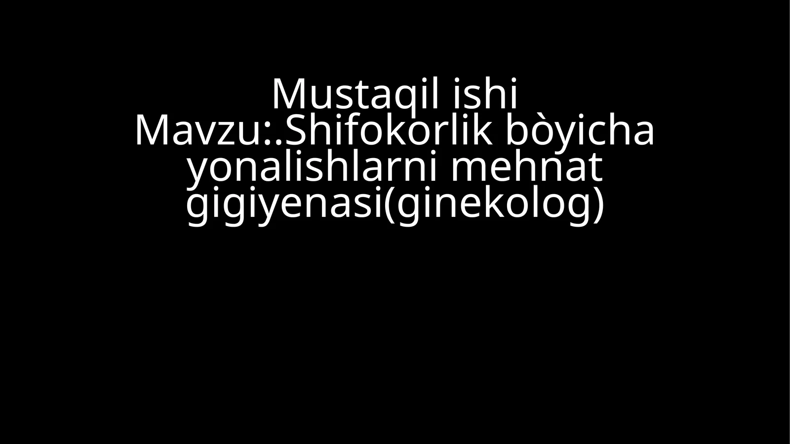 Shifokorlik bòyicha yonalishlarni mehnat gigiyenasi(ginekolog)