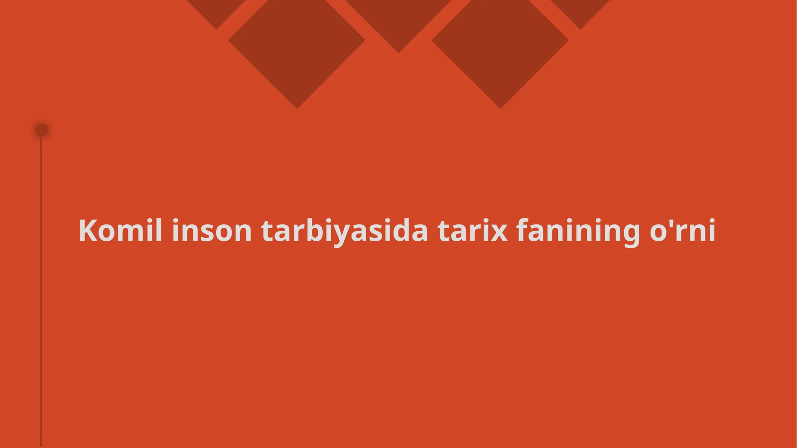 Komil insonni tarbiyalashda tarixning roli