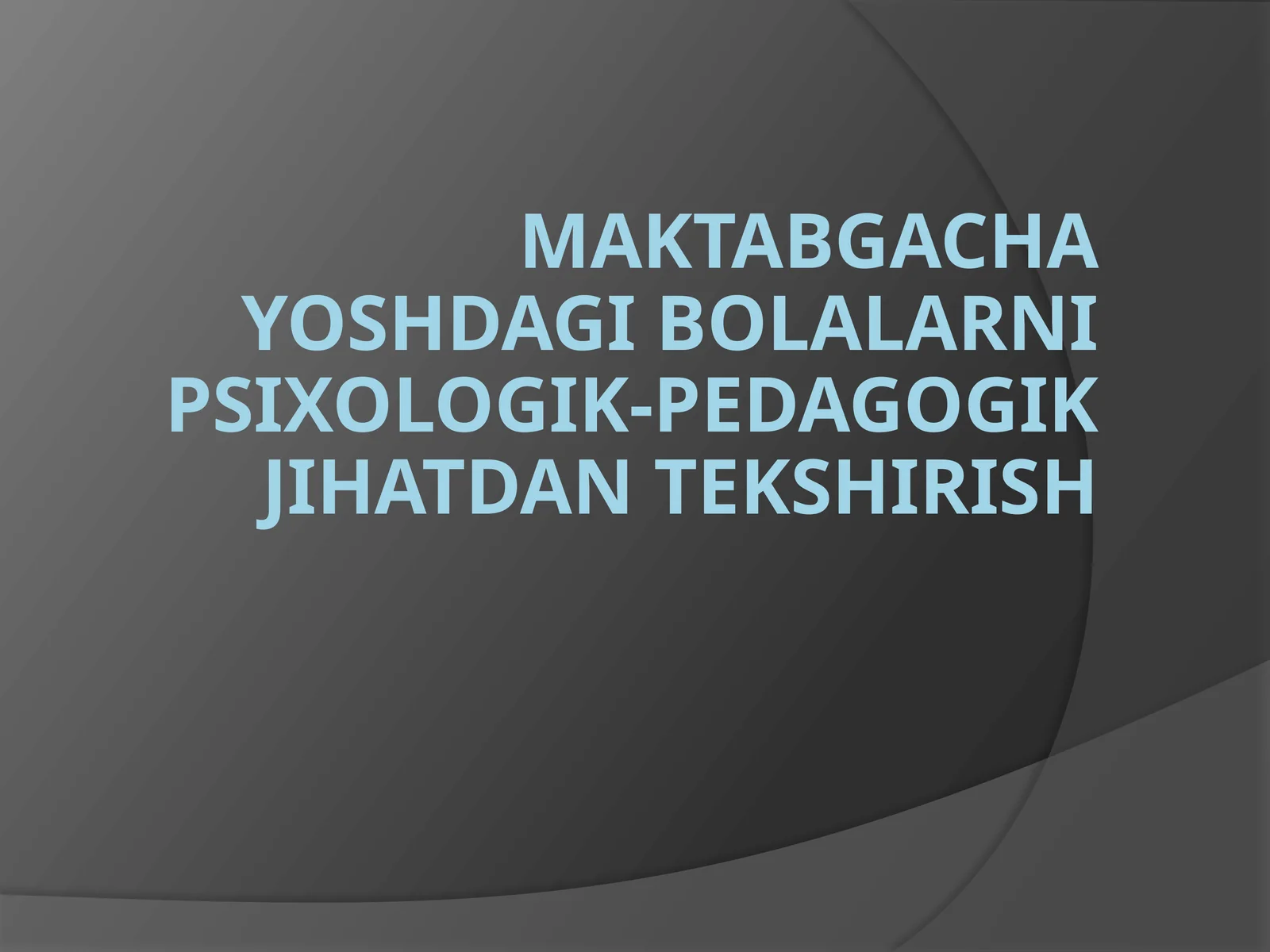 Maktabgacha yoshdagi bolalarni psixologik-pedagogik jihatdan tekshirish