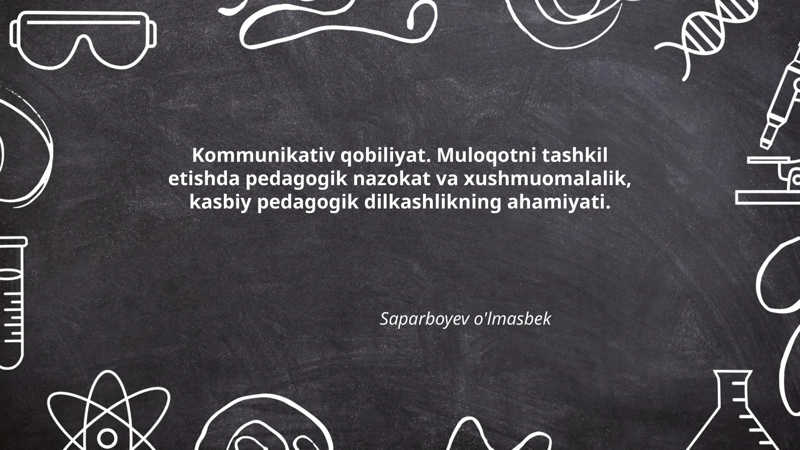 Kommunikativ qobiliyat. Muloqotni tashkil etishda pedagogik nazokat va xushmuomalalik, kasbiy pedagogik dilkashlikning ahamiyati