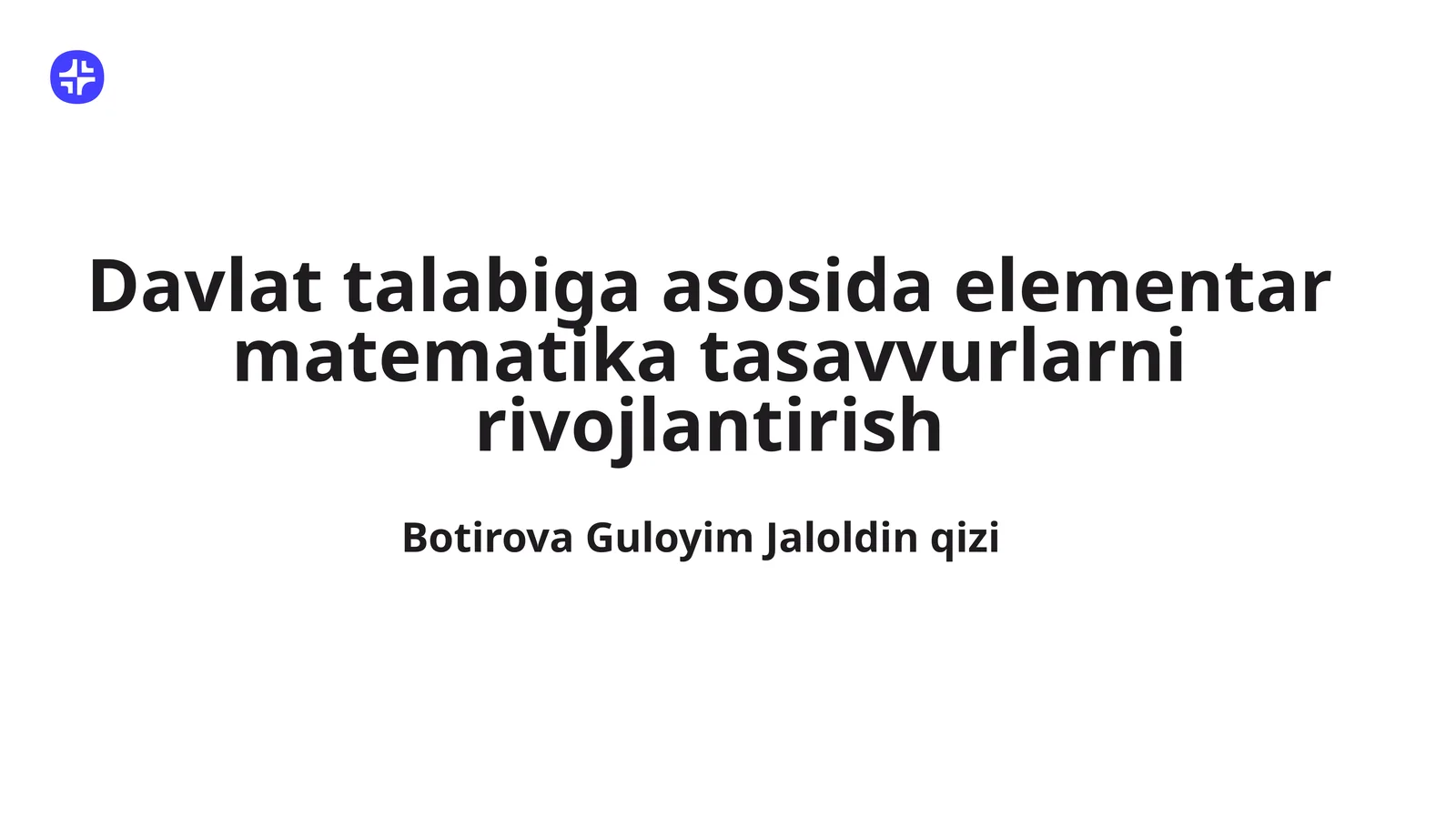 Davlat talabiga asosida elementar matematika tasavvurlarni rivojlantirish