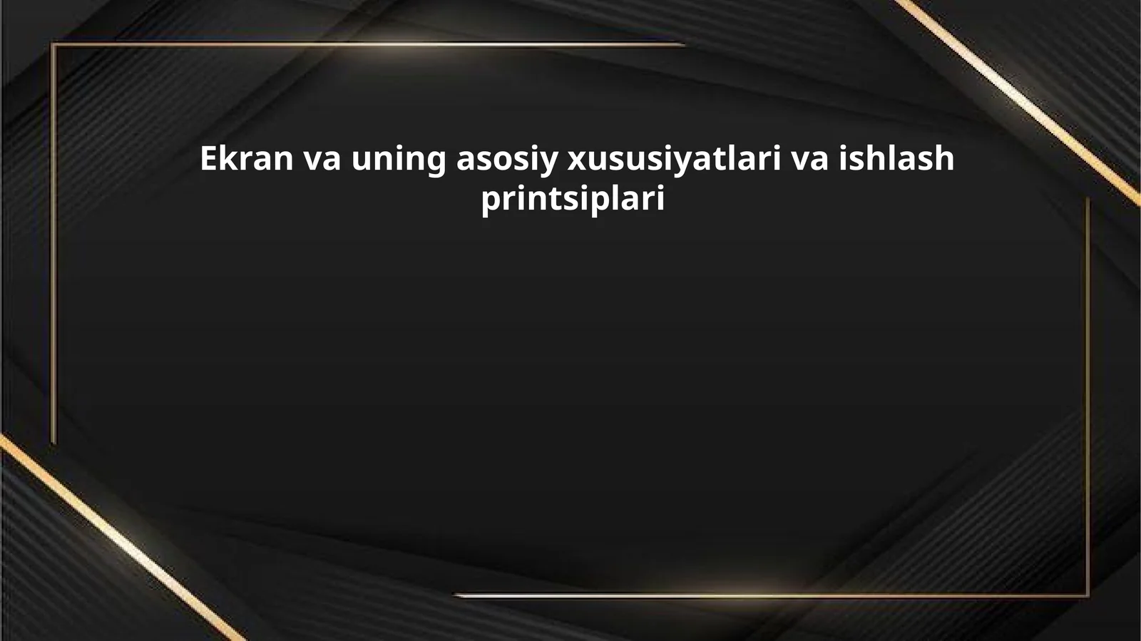 Ekran va uning asosiy xususiyatlari va ishlash printsiplari