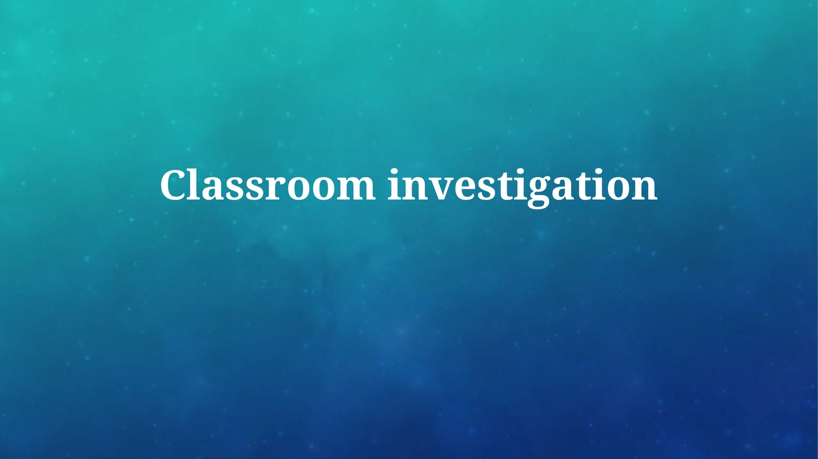 Classroominvestigation