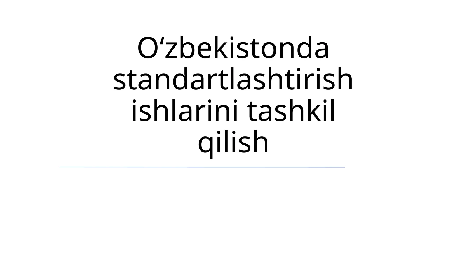 O'zbekistonda standartlashtirish ishlarini tashkil qilish