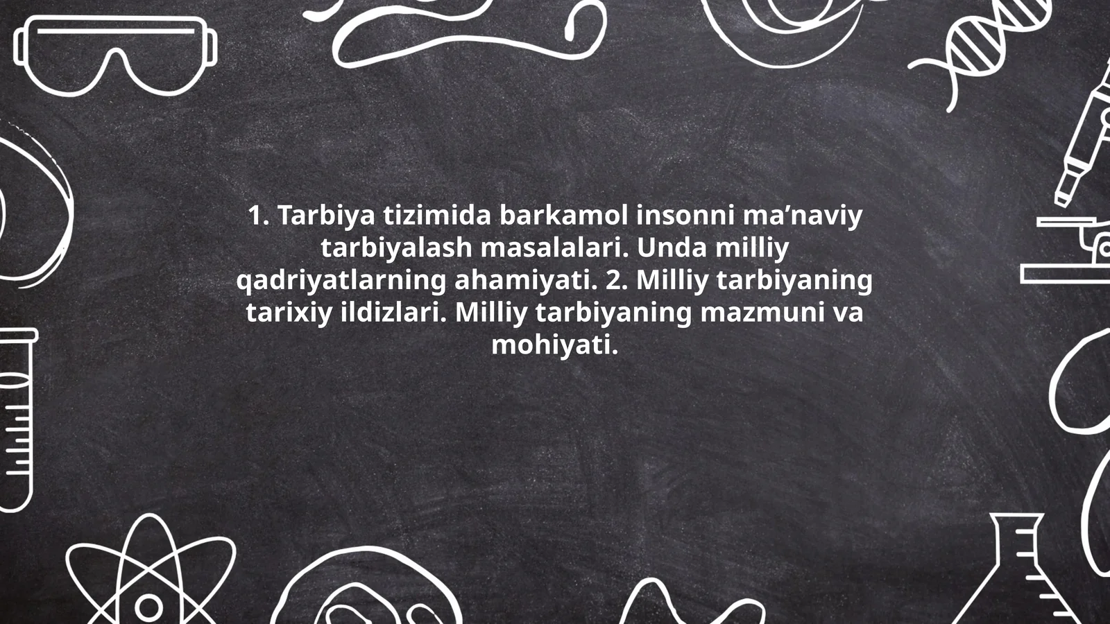 Tarbiya tizimida barkamol insonni ma’naviy tarbiyalash masalalari. Unda milliy qadriyatlarning ahamiyati. 2. Milliy tarbiyaning tarixiy ildizlari. Milliy tarbiyaning mazmuni va mohiyati