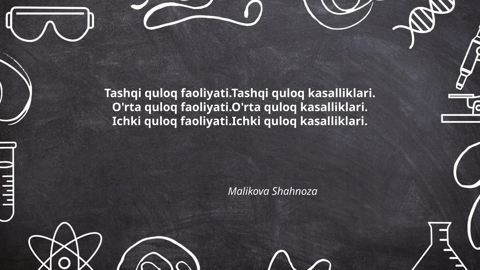 Tashqi quloq faoliyati.Tashqi quloq kasalliklari.O'rta quloq faoliyati.O'rta quloq kasalliklari.Ichki quloq faoliyati.Ichki quloq kasalliklari