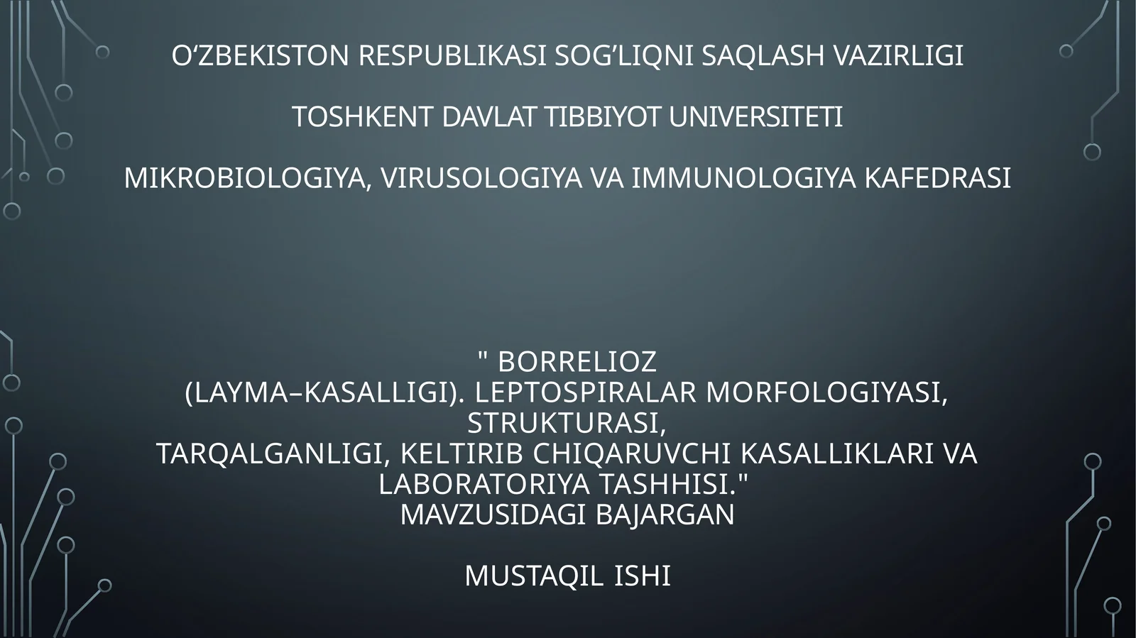 Borrelioz(Layma–kasalligi). Leptospiralar morfologiyasi, strukturasi,tarqalganligi, keltirib chiqaruvchi kasalliklari va laboratoriya tashhisi