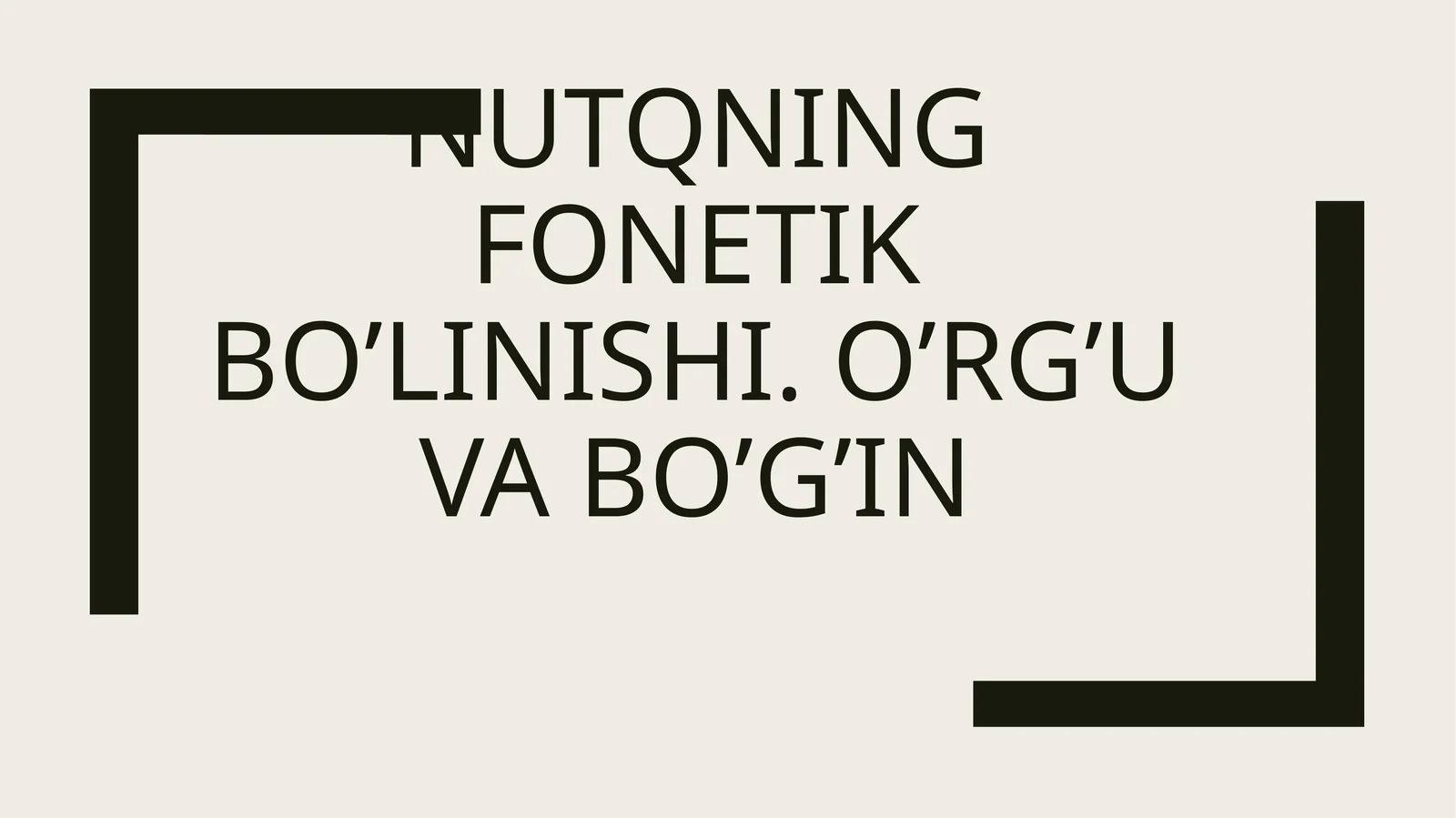 Nutqning fonetik bo’linishi. O’rg’u va bo’g’in