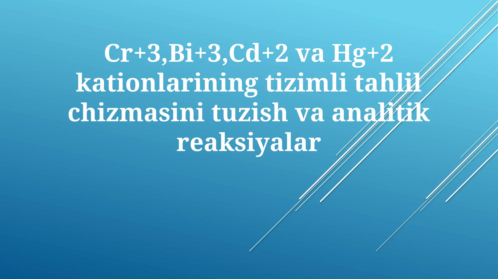 Cr+3,Bi+3,Cd+2vaHg+2kationlariningtizimlitahlilchizmasinituzishvaanalitikreaksiyalar