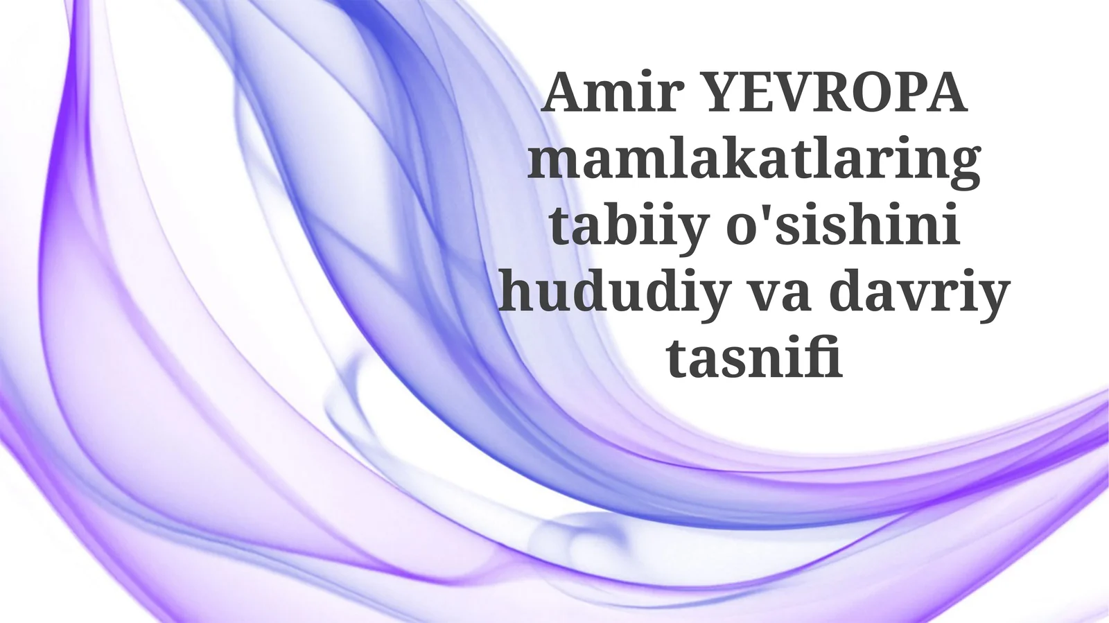 Amir YEVROPA mamlakatlari ning tabiiyo'sishini hududiy va davriy tasnifi