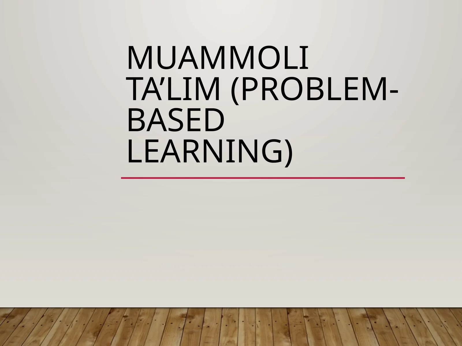 Muammoli Ta’lim (Problem-Based Learning)