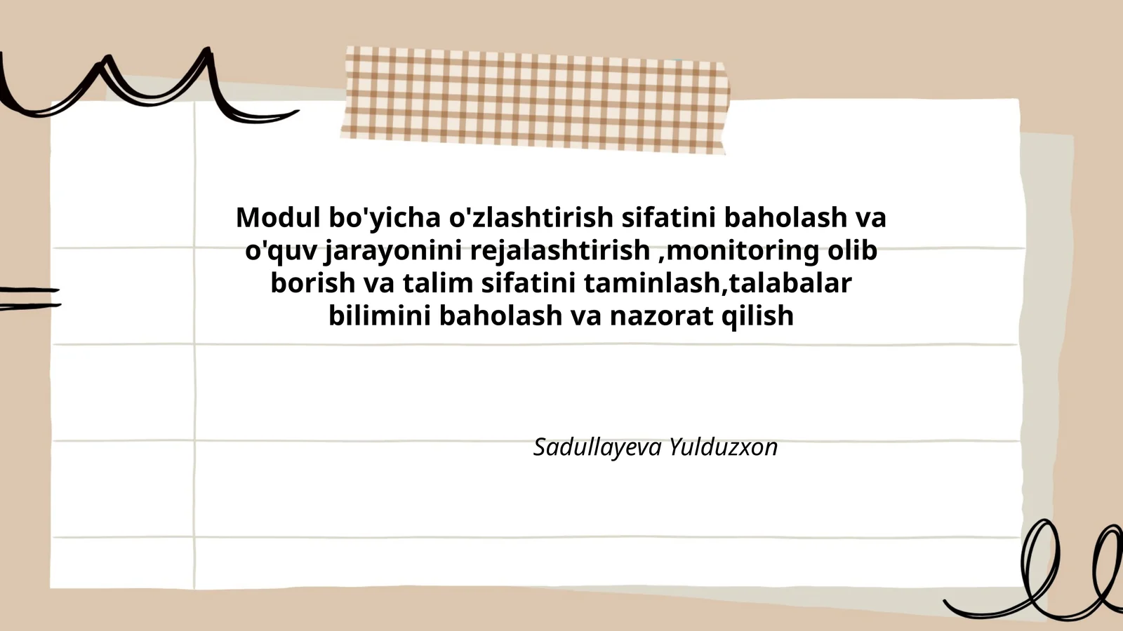 Modul bo'yicha o'zlashtirish sifatini baholash va o'quv jarayonini rejalashtirish,monitoring olib borish va talim sifatini taminlash,talabalar bilimini baholash va nazorat qilish