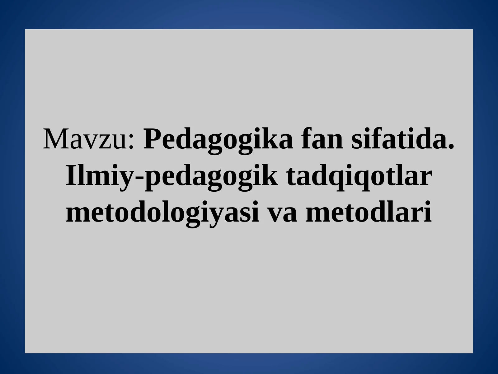Ilmiy-pedagogik tadqiqotlar metodologiyasi va metodlari