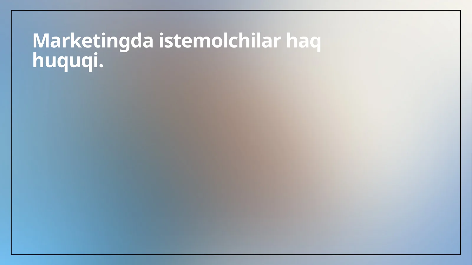 Marketingda istemolchilar haq huquqi