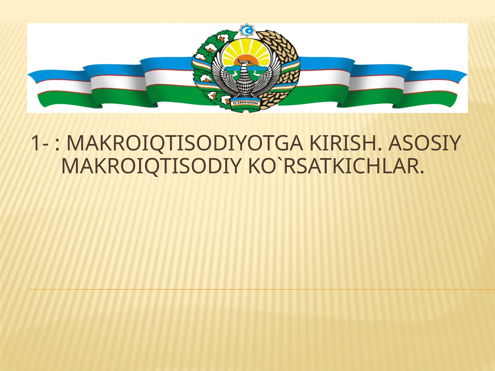 Makroiqtisodiyotga kirish. Asosiy makroiqtisodiy ko`rsatkichlar